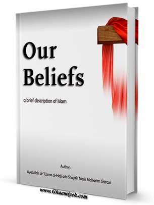 Our Belief: A Brief Description Of Islam: Shiite Believe